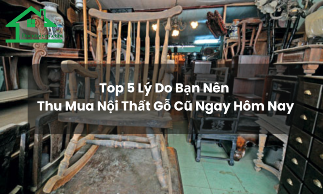 top 5 lý do nên mua nội thất gỗ cũ