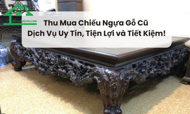 Thu Mua Chiếu Ngựa Gỗ Cũ