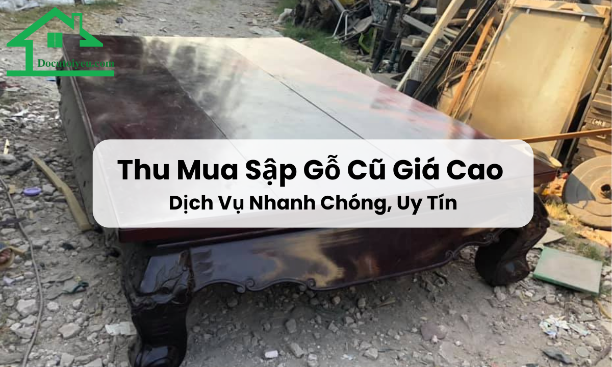 Thu Mua Sập Gỗ Cũ Giá Cao