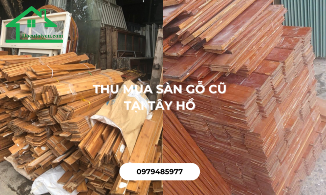 Thu mua sàn gỗ cũ tại Tây Hồ