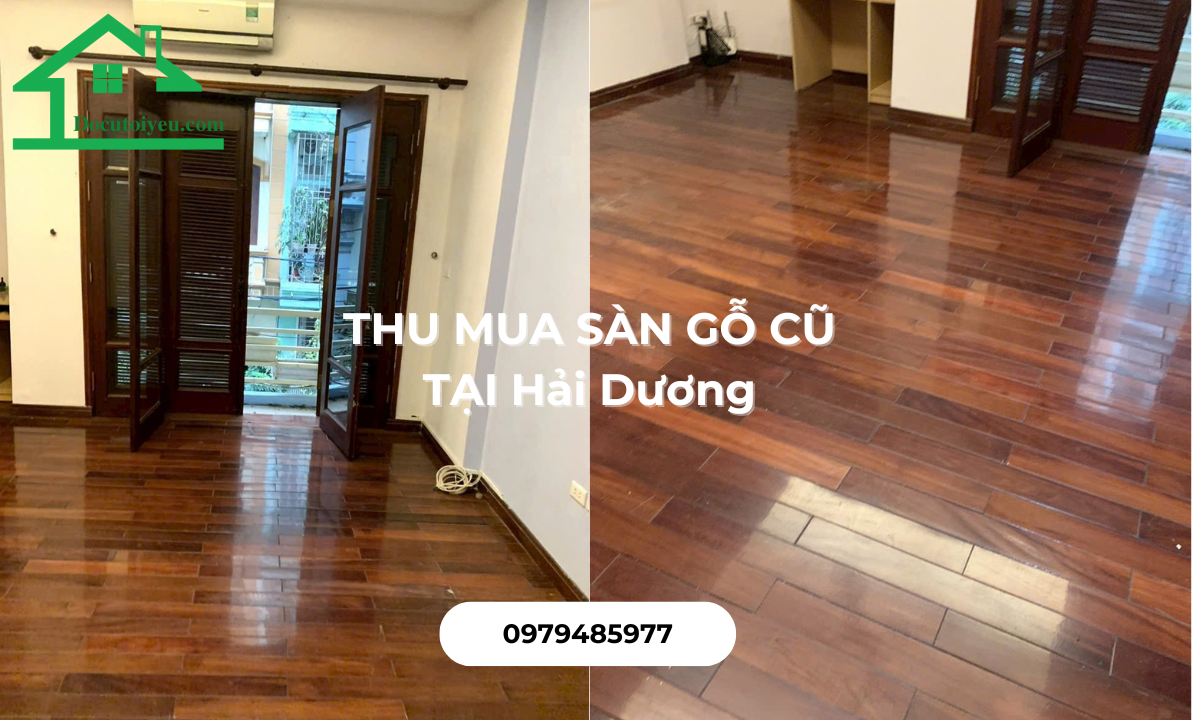 Thu mua sàn gỗ cũ tại Hải Dương