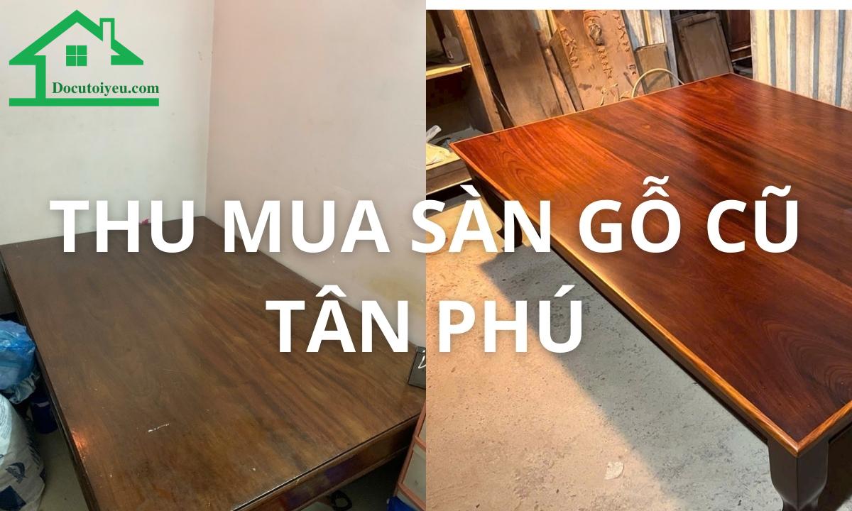 Thu mua sàn gỗ cũ Tân Phú