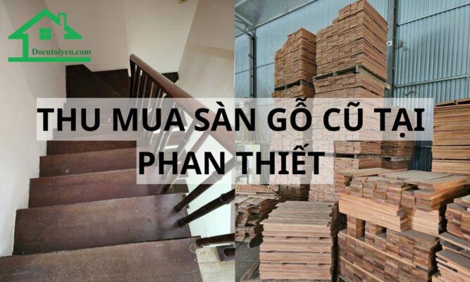 Thu mua sàn gỗ cũ tại Phan Thiết